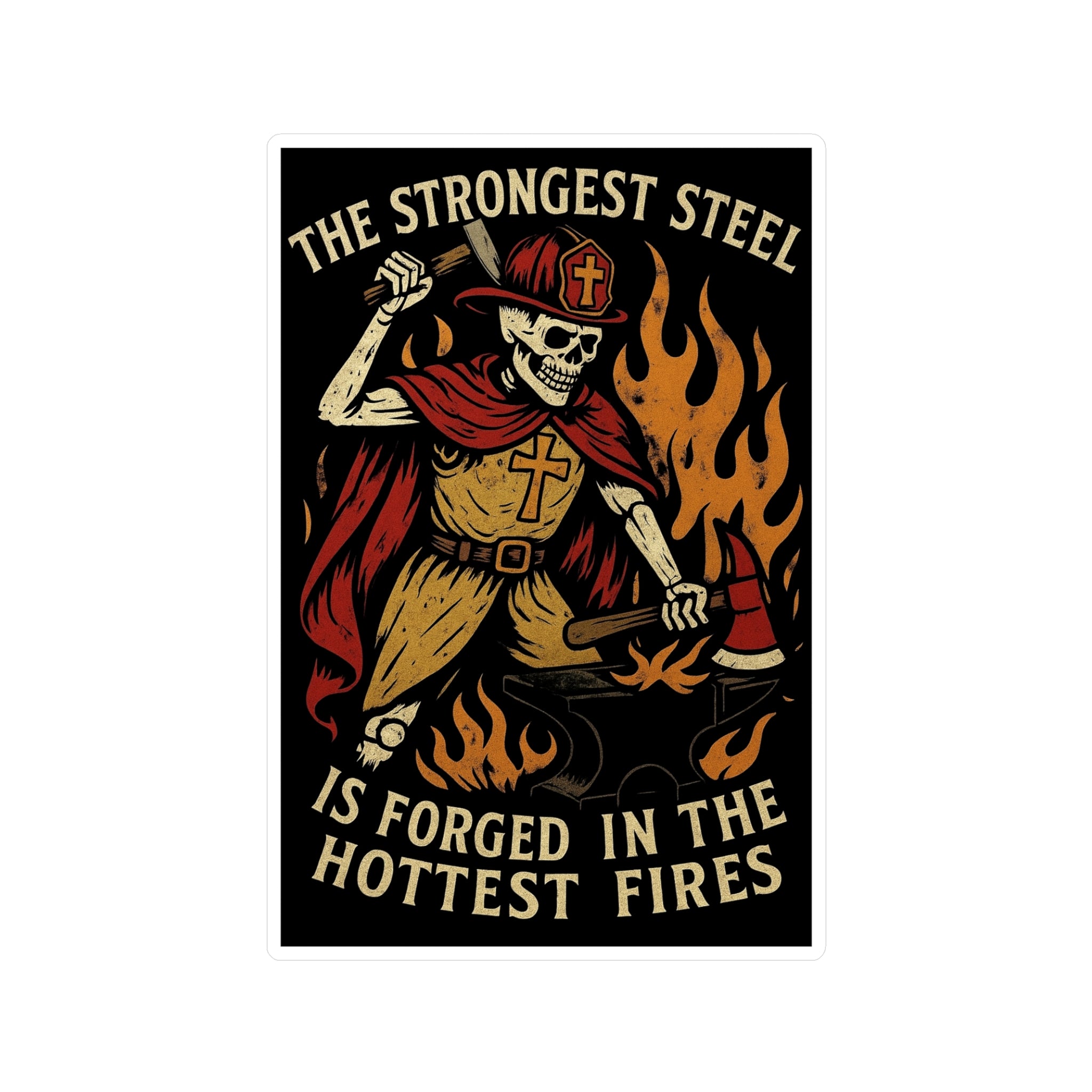 Firefighter Skeleton Forge Sticker — "The Strongest Steel Is Forged in the Hottest Fires" Vinyl Decal