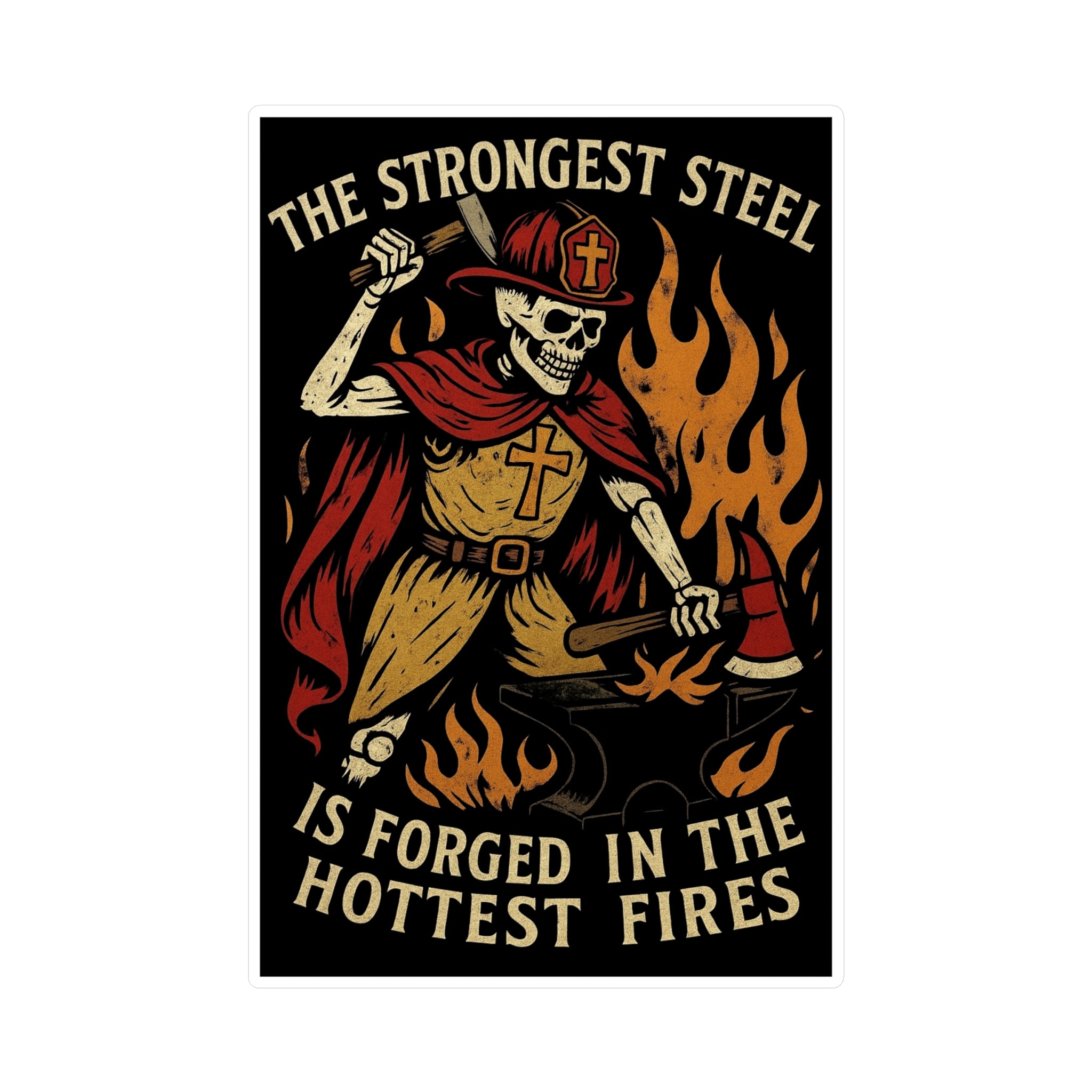 Firefighter Skeleton Forge Sticker — "The Strongest Steel Is Forged in the Hottest Fires" Vinyl Decal
