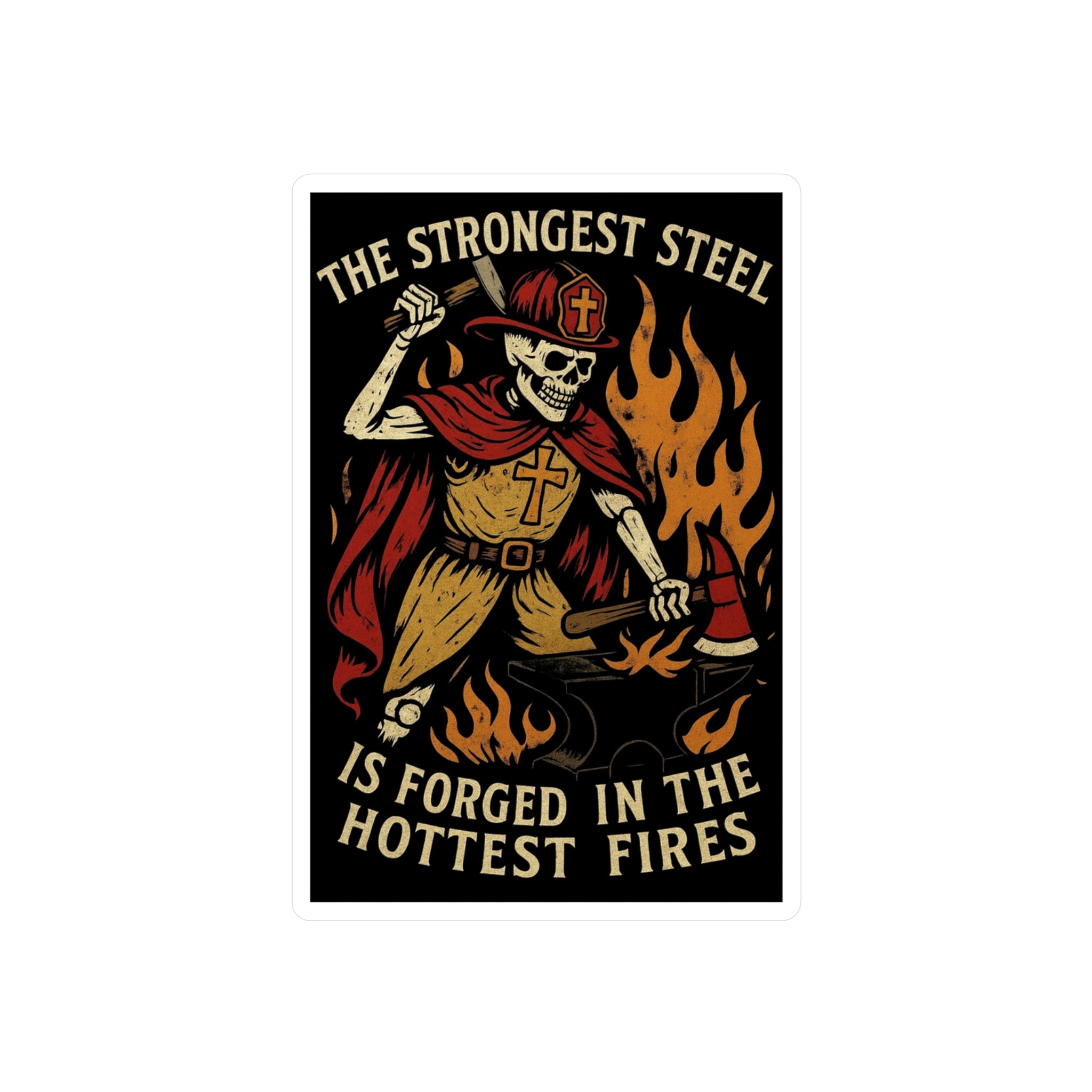 Firefighter Skeleton Forge Sticker — "The Strongest Steel Is Forged in the Hottest Fires" Vinyl Decal