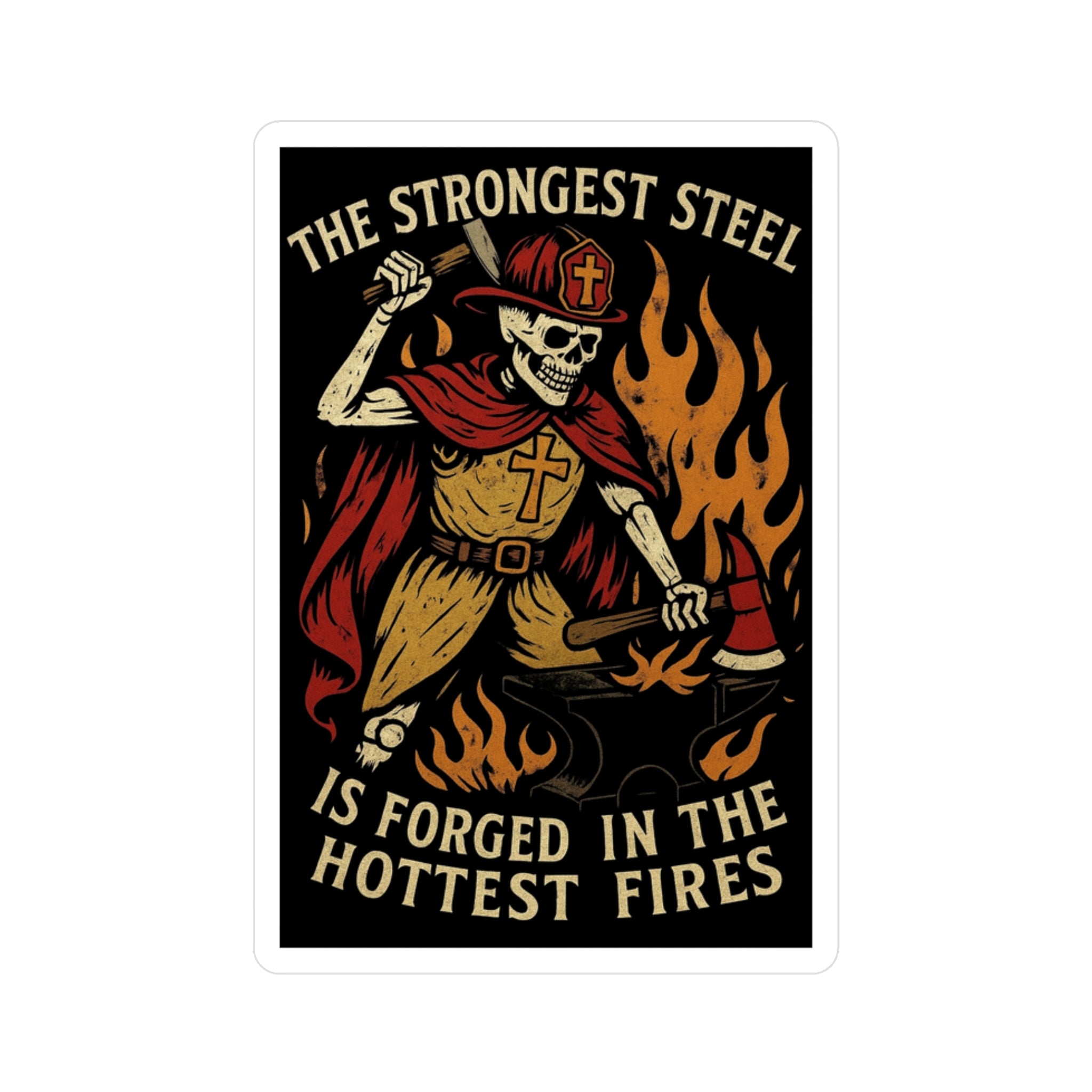 Firefighter Skeleton Forge Sticker — "The Strongest Steel Is Forged in the Hottest Fires" Vinyl Decal